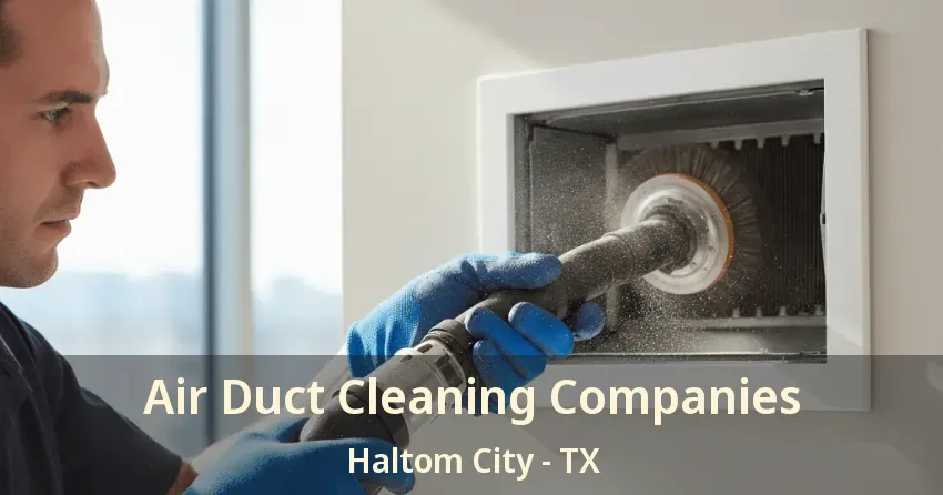 Air Duct Cleaning Companies Haltom City - TX