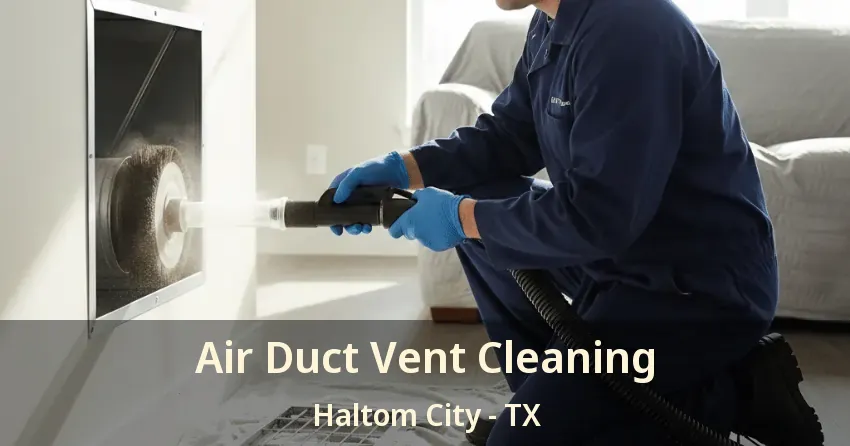 Air Duct Vent Cleaning Haltom City - TX