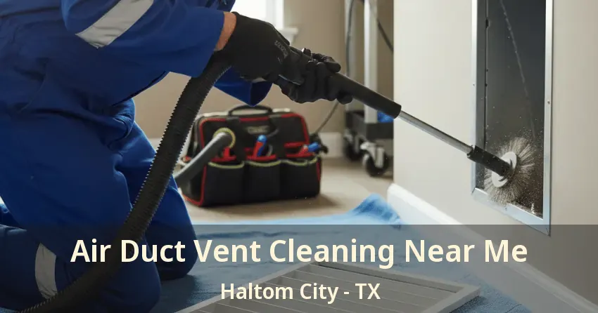 Air Duct Vent Cleaning Near Me Haltom City - TX
