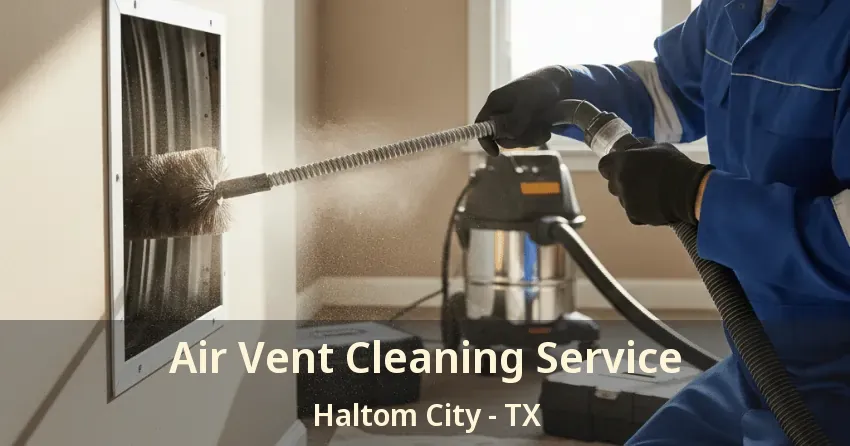 Air Vent Cleaning Service Haltom City - TX