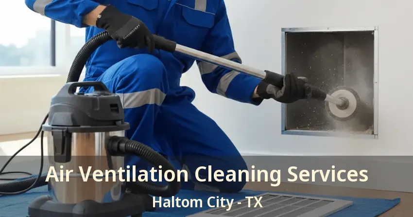 Air Ventilation Cleaning Services Haltom City - TX