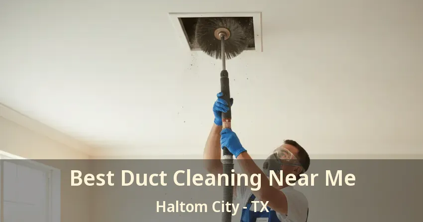 Best Duct Cleaning Near Me Haltom City - TX