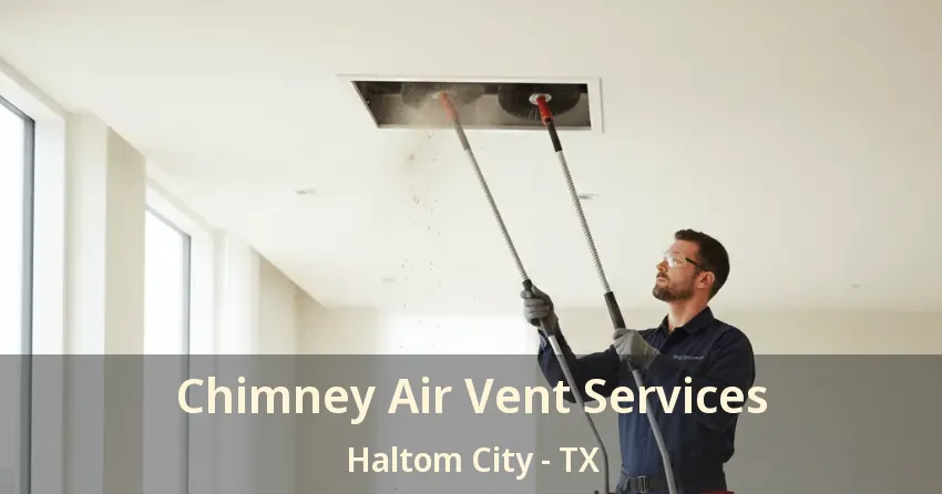 Chimney Air Vent Services Haltom City - TX