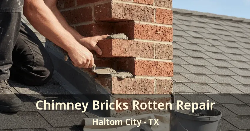 Chimney Bricks Rotten Repair Haltom City - TX