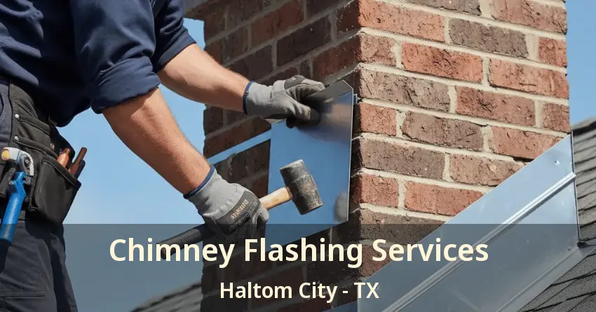 Chimney Flashing Services Haltom City - TX