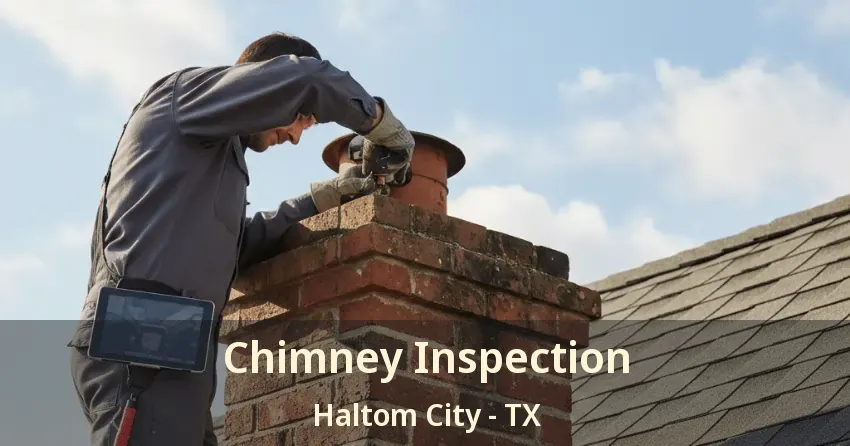 Chimney Inspection Haltom City - TX