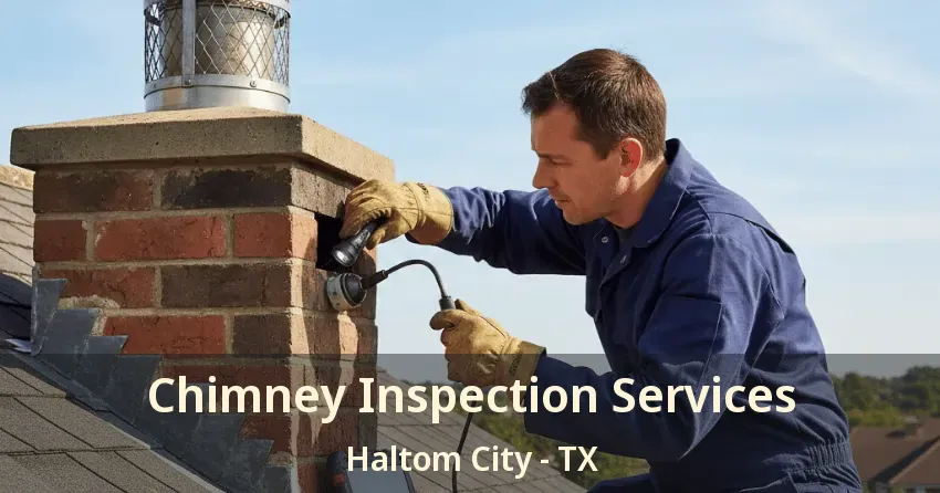 Chimney Inspection Services Haltom City - TX