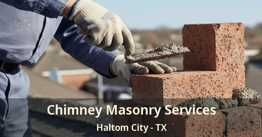 Chimney Masonry Services Haltom City - TX