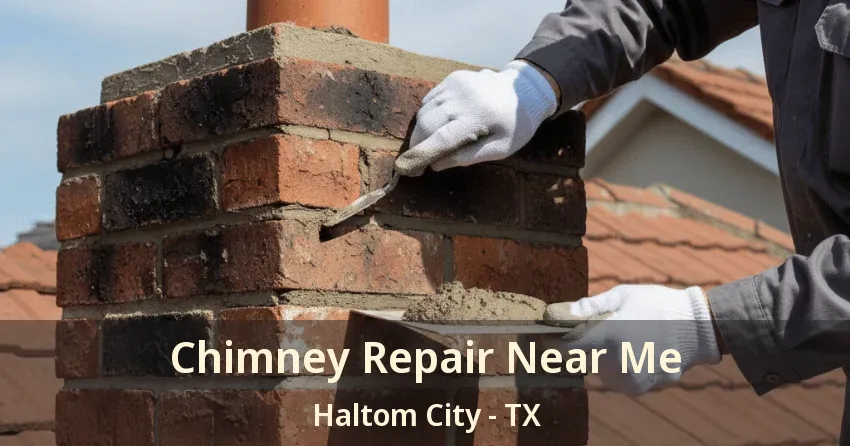 Chimney Repair Near Me Haltom City - TX