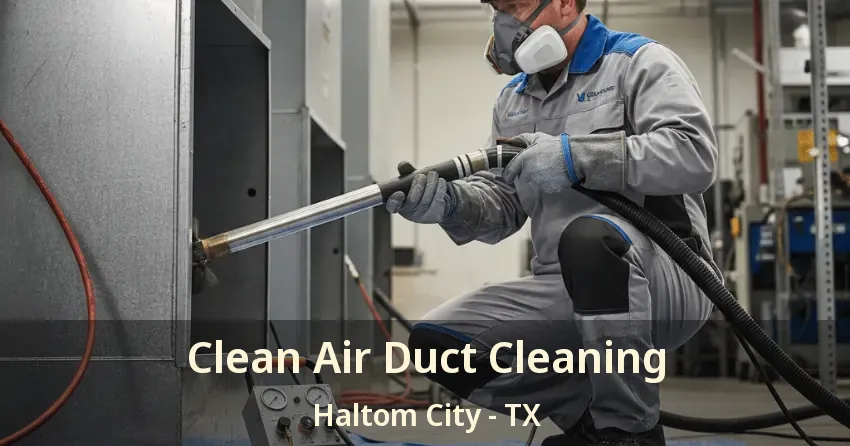 Clean Air Duct Cleaning Haltom City - TX
