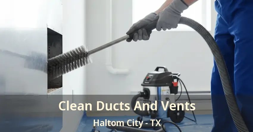 Clean Ducts And Vents Haltom City - TX