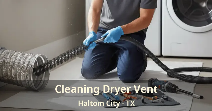 Cleaning Dryer Vent Haltom City - TX