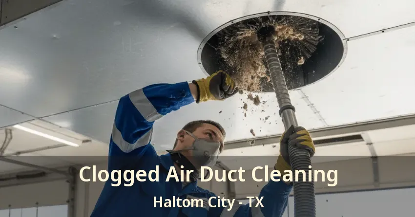 Clogged Air Duct Cleaning Haltom City - TX