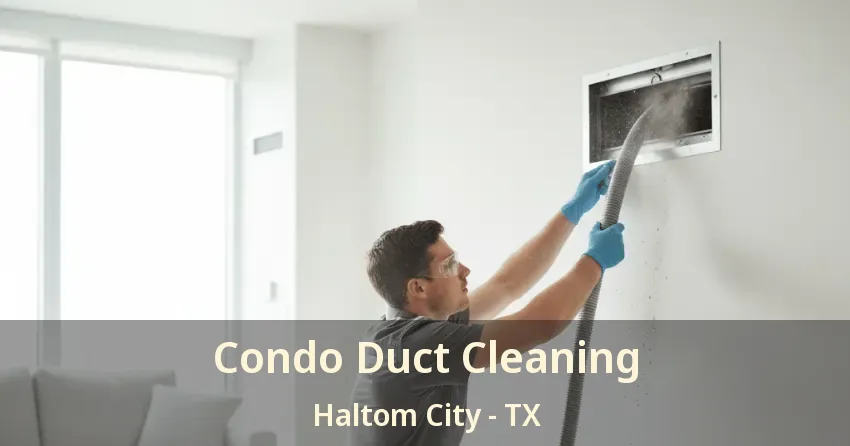 Condo Duct Cleaning Haltom City - TX
