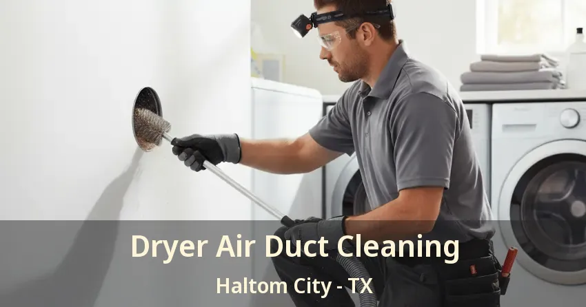 Dryer Air Duct Cleaning Haltom City - TX Dryer Air Duct Cleaning Haltom City - TX