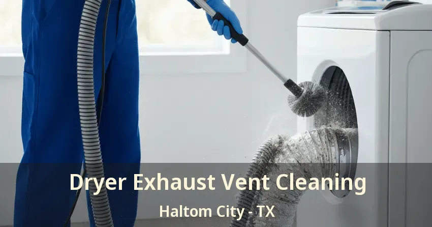 Dryer Exhaust Vent Cleaning Haltom City - TX