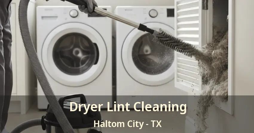 Dryer Lint Cleaning Haltom City - TX