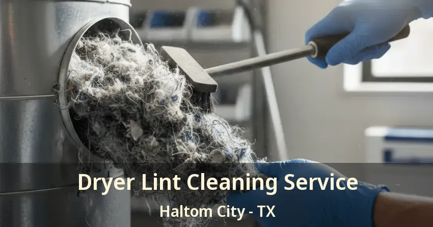 Dryer Lint Cleaning Service Haltom City - TX