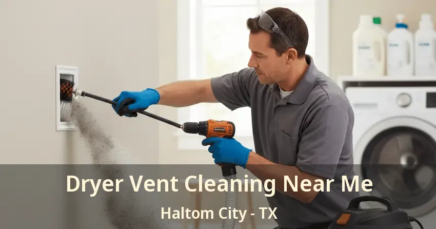 Dryer Vent Cleaning Near Me Haltom City - TX