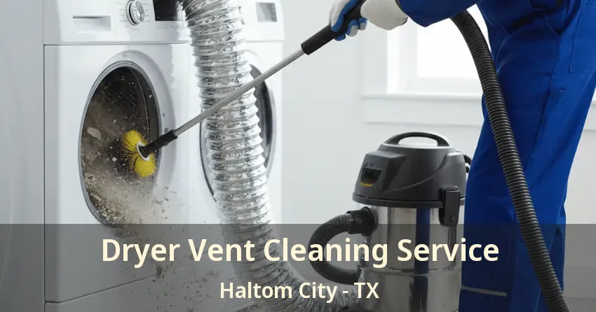 Dryer Vent Cleaning Service Haltom City - TX