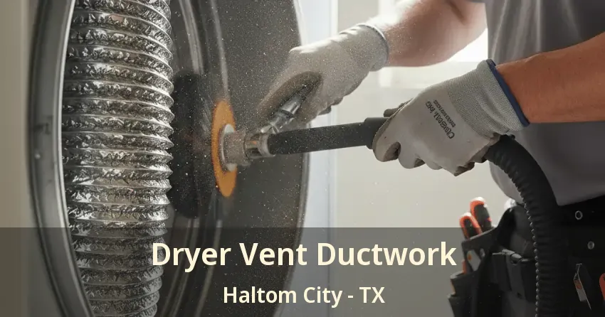 Dryer Vent Ductwork Haltom City - TX