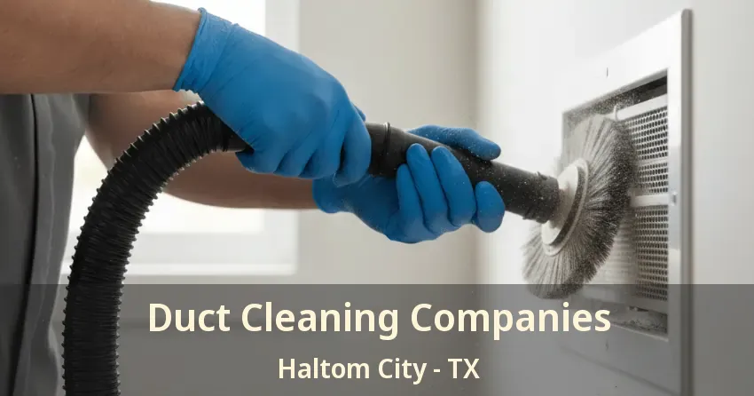 Duct Cleaning Companies Haltom City - TX