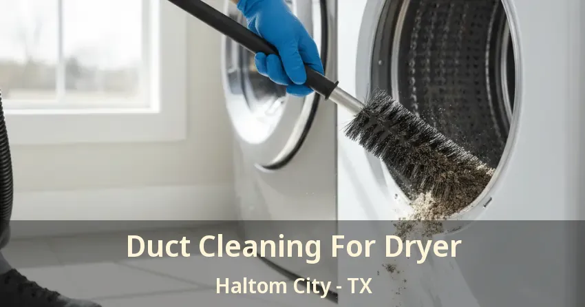Duct Cleaning For Dryer Haltom City - TX