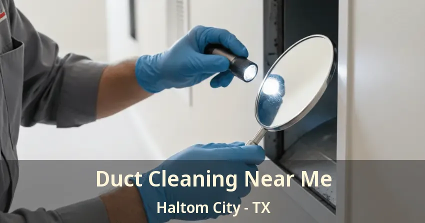 Duct Cleaning Near Me Haltom City - TX