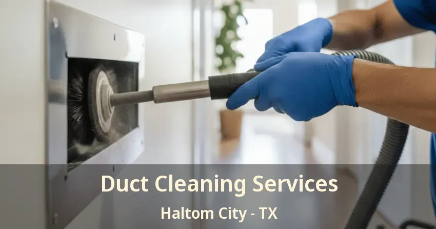 Duct Cleaning Services Haltom City - TX