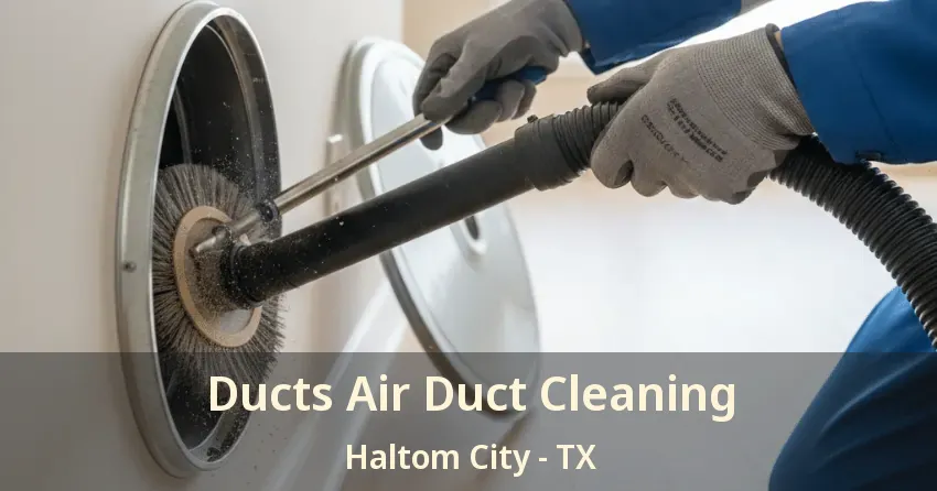 Ducts Air Duct Cleaning Haltom City - TX