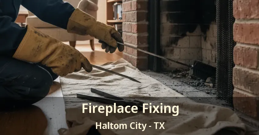 Fireplace Fixing Haltom City - TX