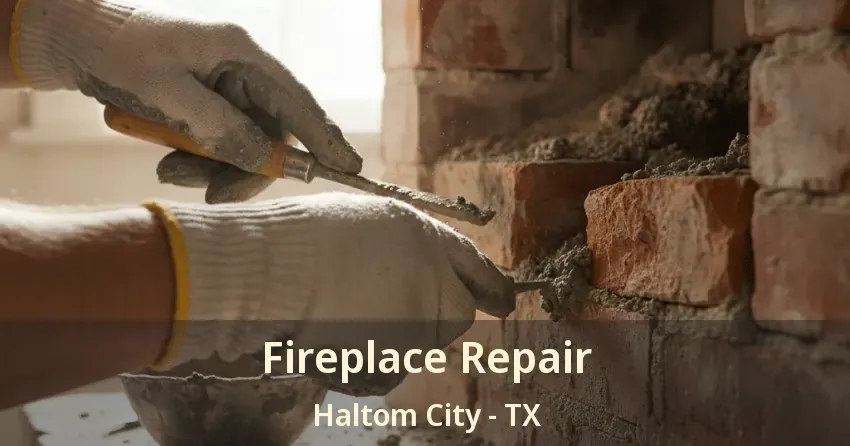 Fireplace Repair Haltom City - TX