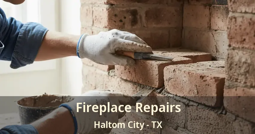 Fireplace Repairs Haltom City - TX Fireplace Repairs Haltom City - TX