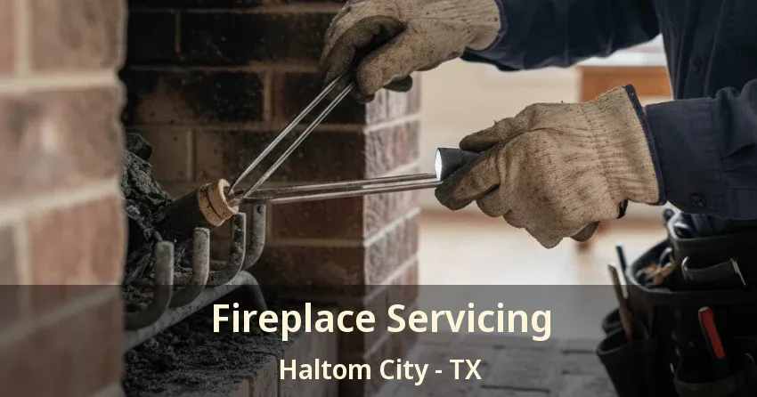 Fireplace Servicing Haltom City - TX Fireplace Servicing Haltom City - TX