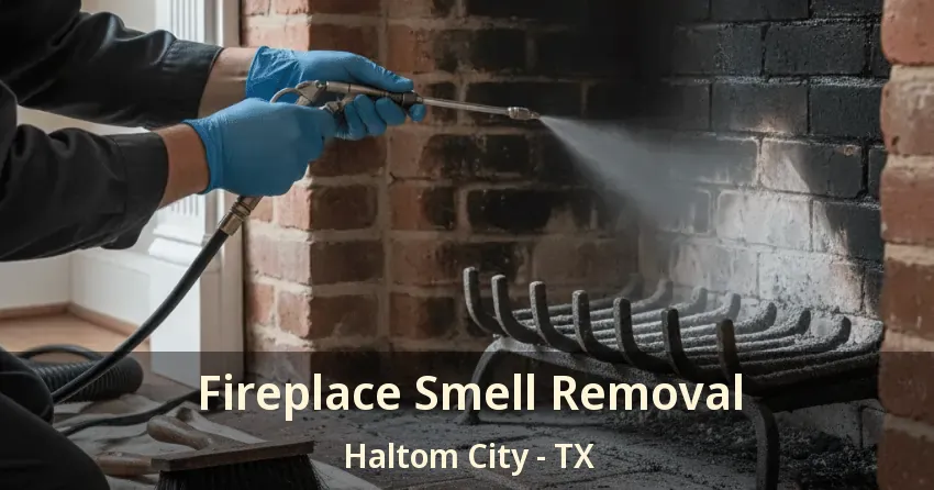 Fireplace Smell Removal Haltom City - TX