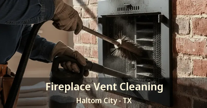Fireplace Vent Cleaning Haltom City - TX