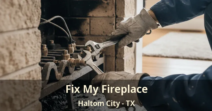 Fix My Fireplace Haltom City - TX