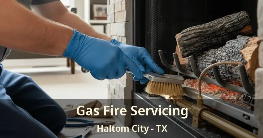 Gas Fire Servicing Haltom City - TX