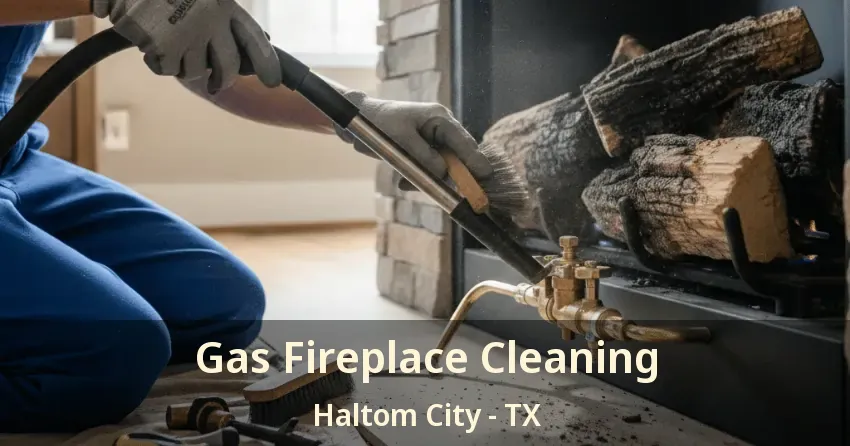 Gas Fireplace Cleaning Haltom City - TX