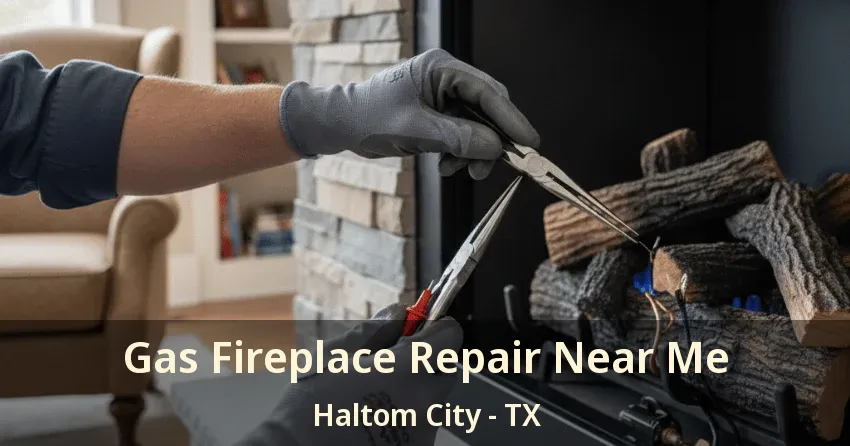 Gas Fireplace Repair Near Me Haltom City - TX