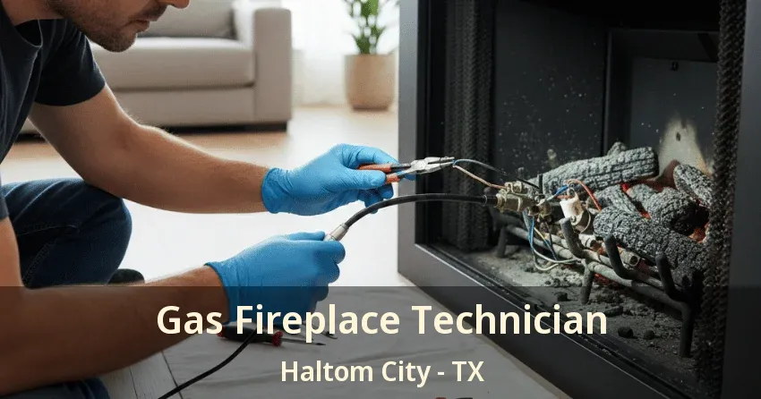 Gas Fireplace Technician Haltom City - TX