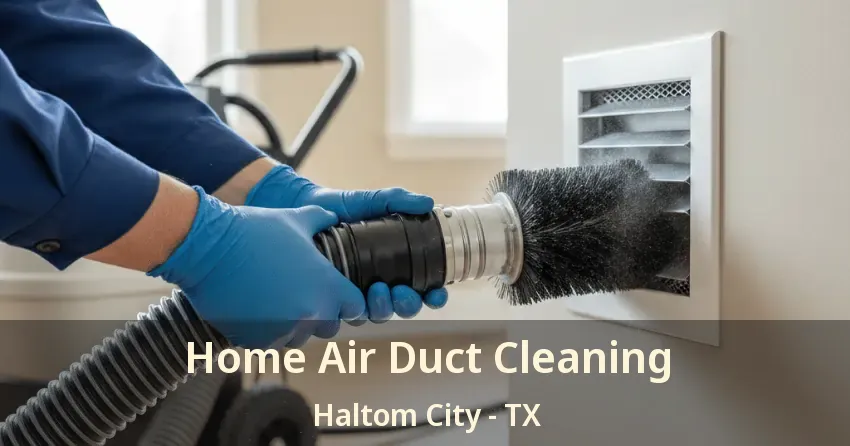 Home Air Duct Cleaning Haltom City - TX
