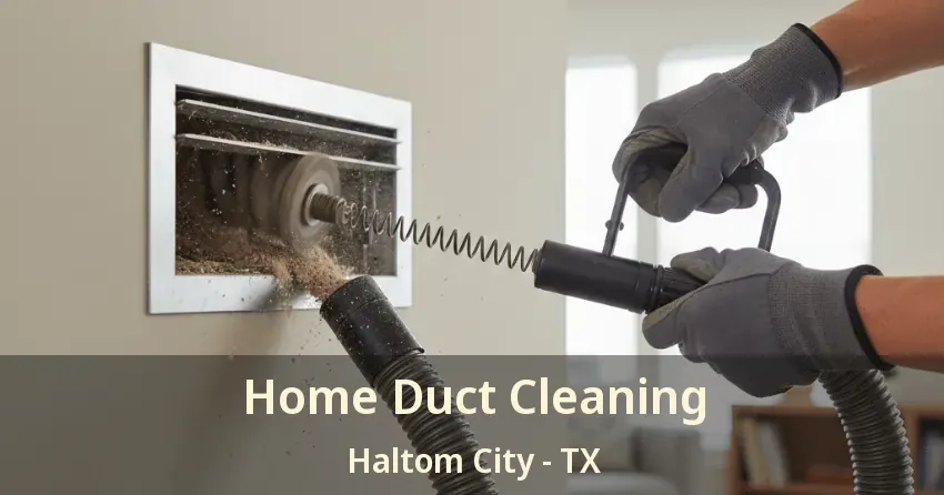 Home Duct Cleaning Haltom City - TX