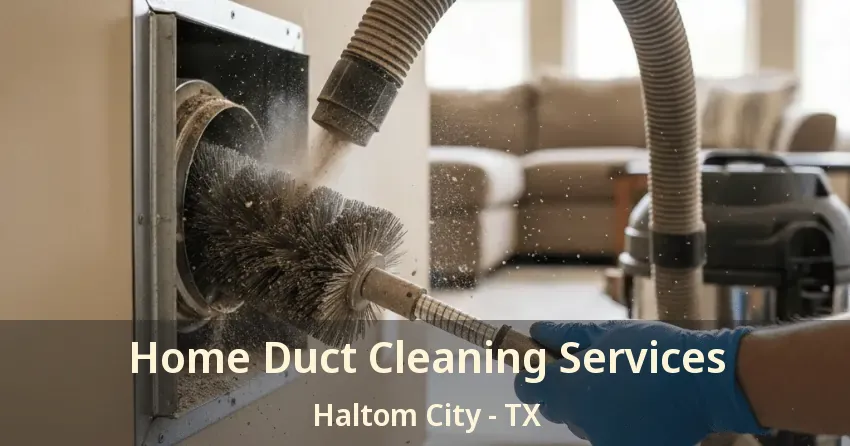Home Duct Cleaning Services Haltom City - TX