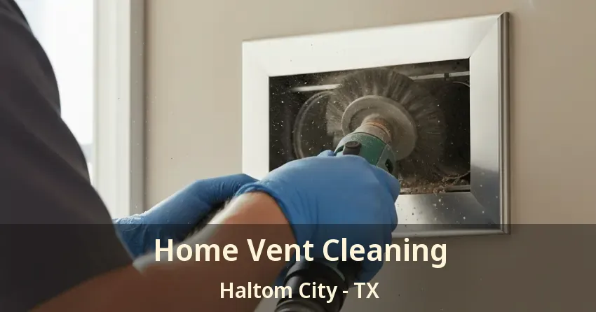 Home Vent Cleaning Haltom City - TX