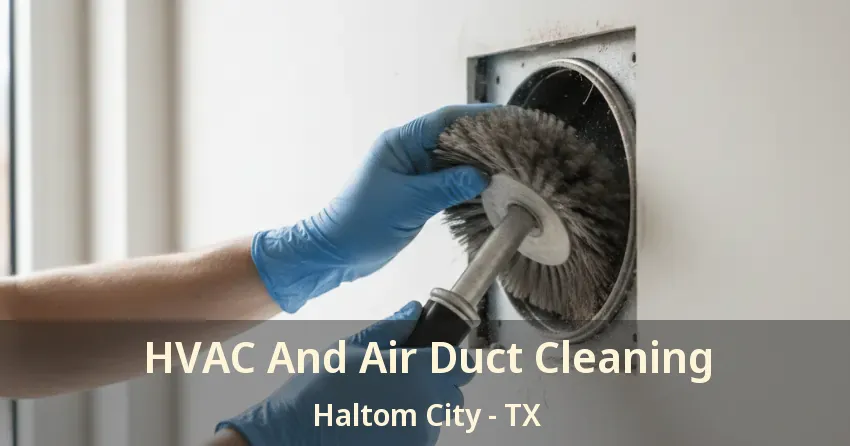 HVAC And Air Duct Cleaning Haltom City - TX