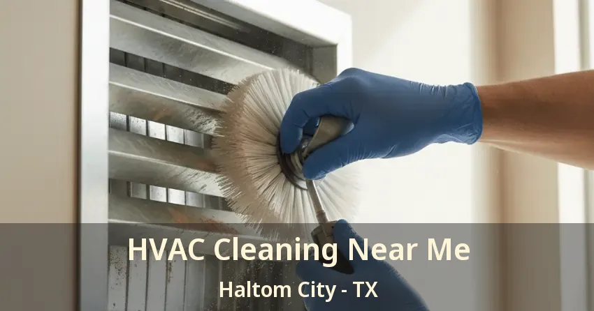 HVAC Cleaning Near Me Haltom City - TX