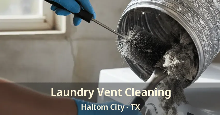 Laundry Vent Cleaning Haltom City - TX