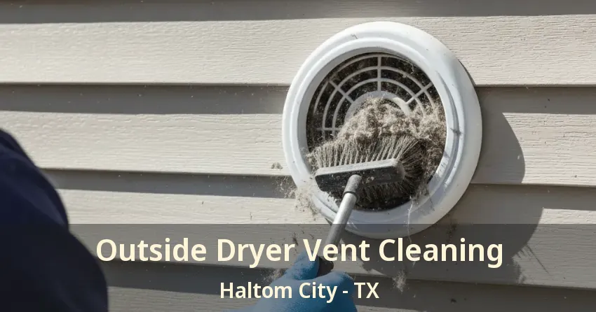Outside Dryer Vent Cleaning Haltom City - TX