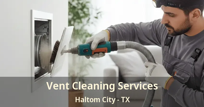 Vent Cleaning Services Haltom City - TX